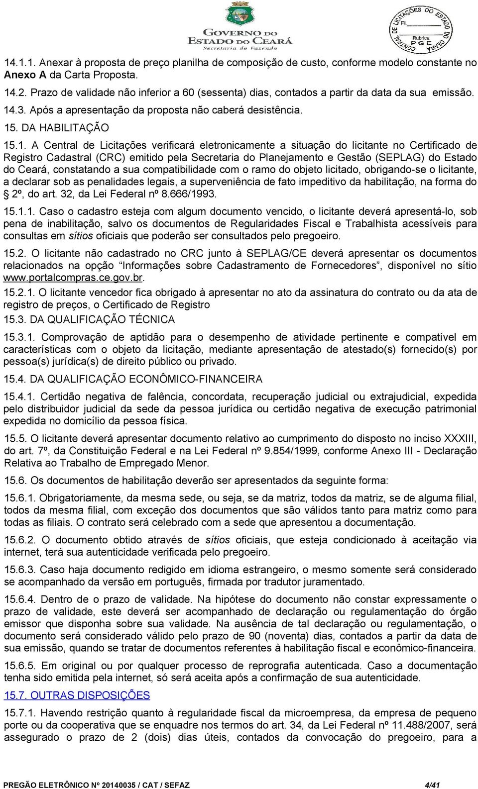 .3. Após a apresentação da proposta não caberá desistência. 15