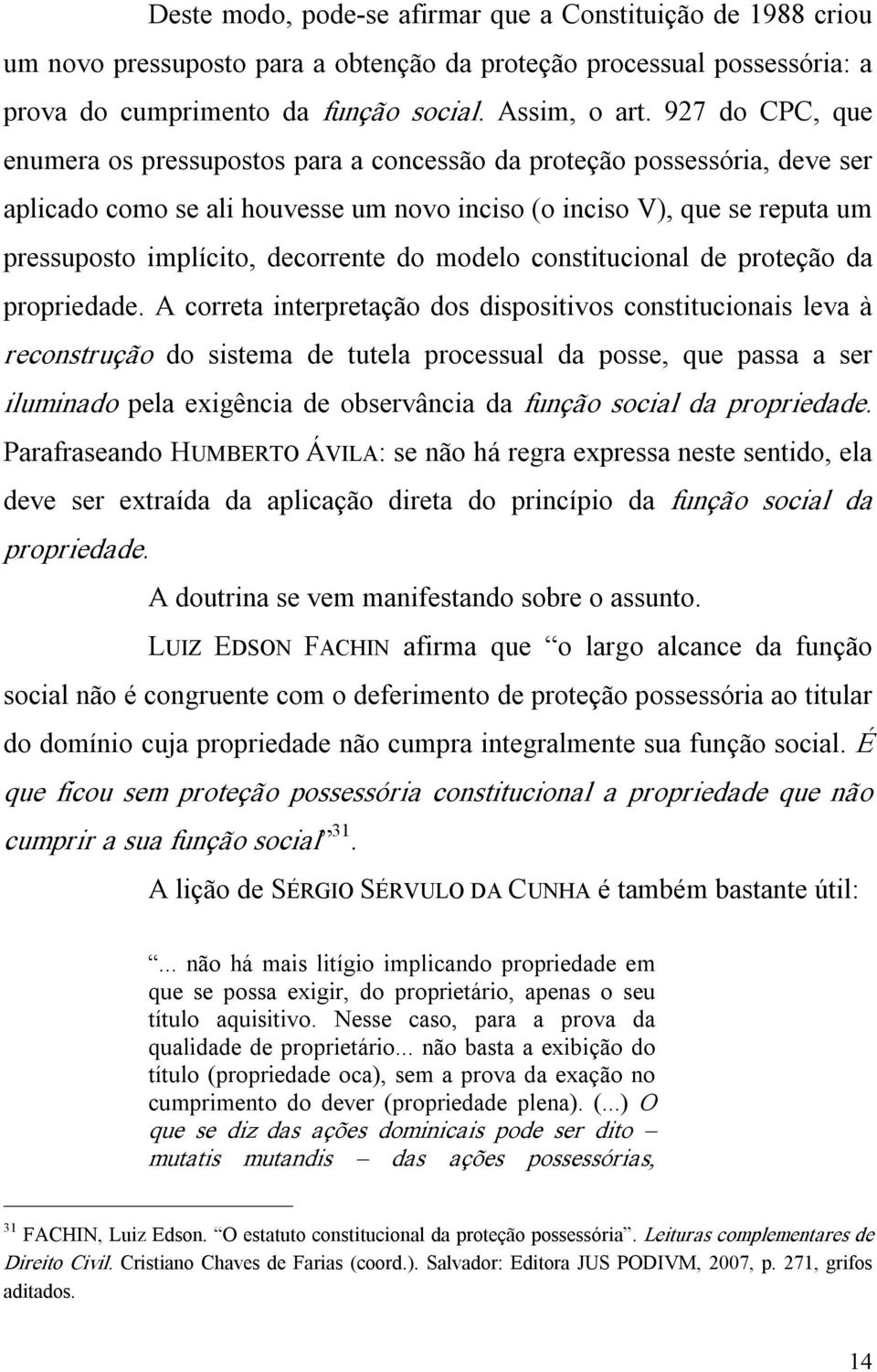 decorrente do modelo constitucional de proteção da propriedade.