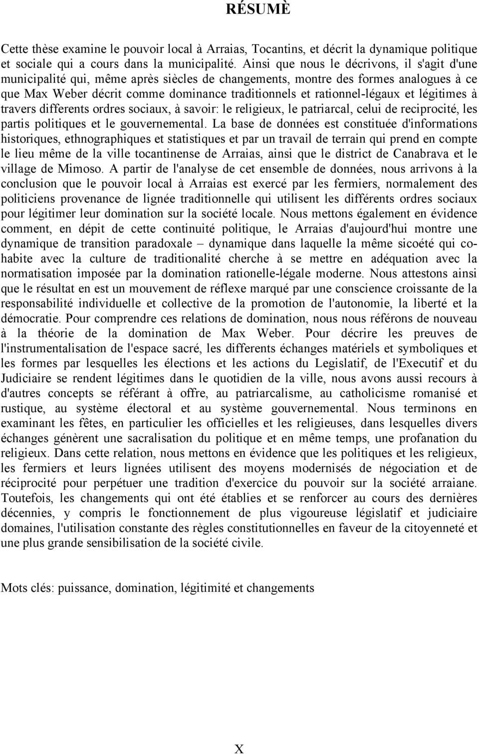 rationnel-légaux et légitimes à travers differents ordres sociaux, à savoir: le religieux, le patriarcal, celui de reciprocité, les partis politiques et le gouvernemental.