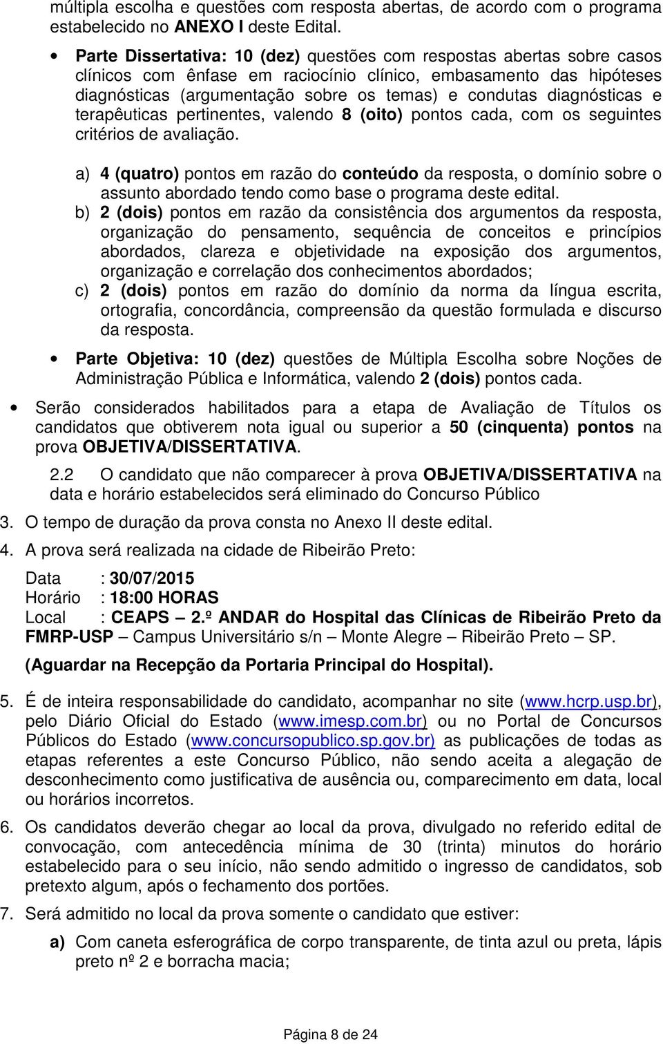 diagnósticas e terapêuticas pertinentes, valendo 8 (oito) pontos cada, com os seguintes critérios de avaliação.