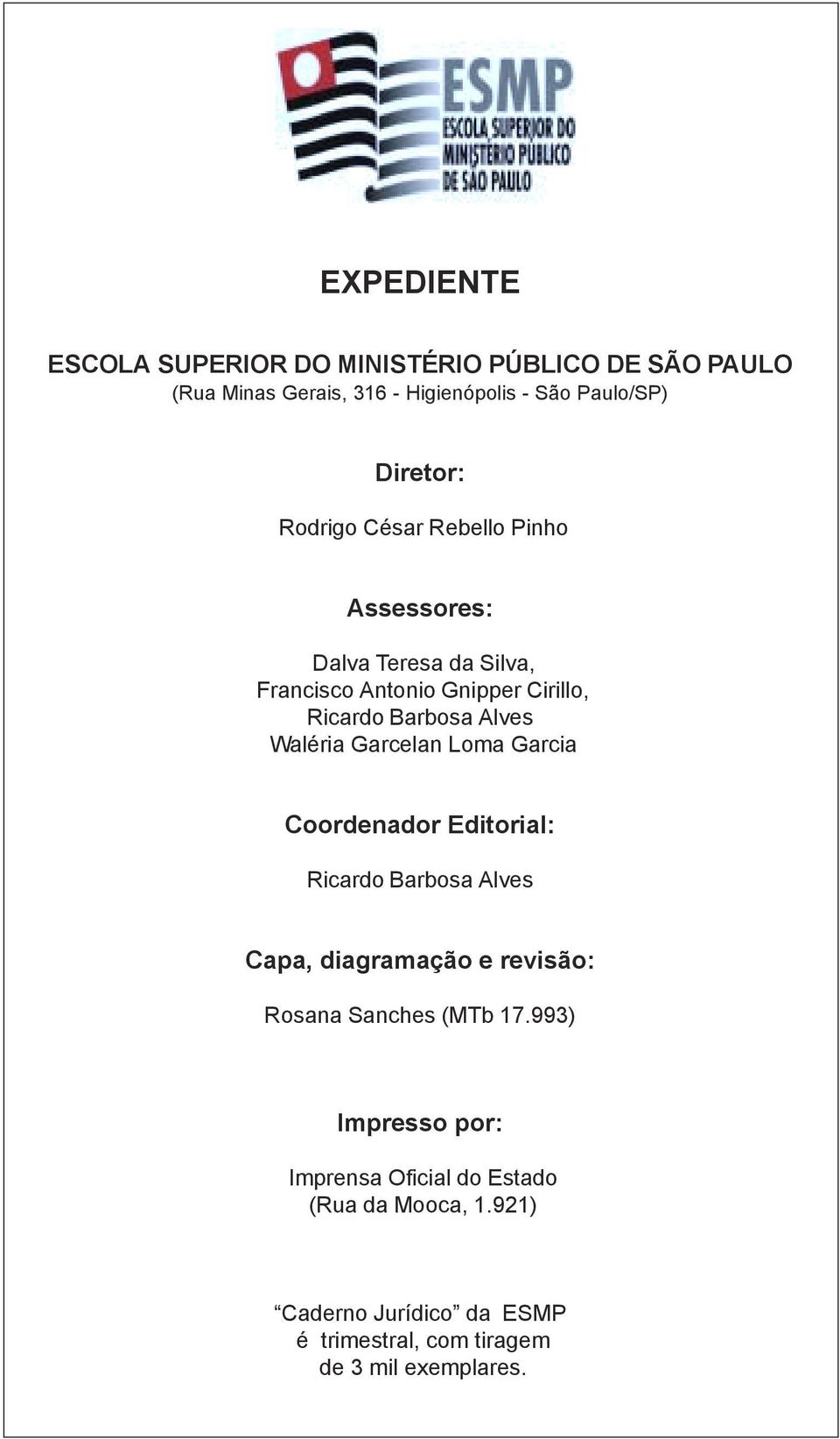 Garcelan Loma Garcia Coordenador Editorial: Ricardo Barbosa Alves Capa, diagramação e revisão: Rosana Sanches (MTb 17.