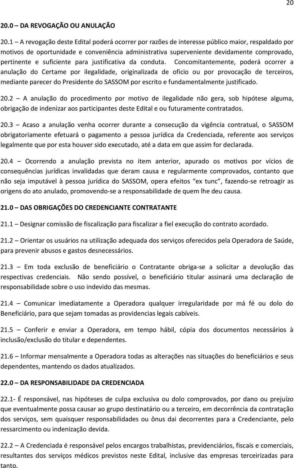 e suficiente para justificativa da conduta.