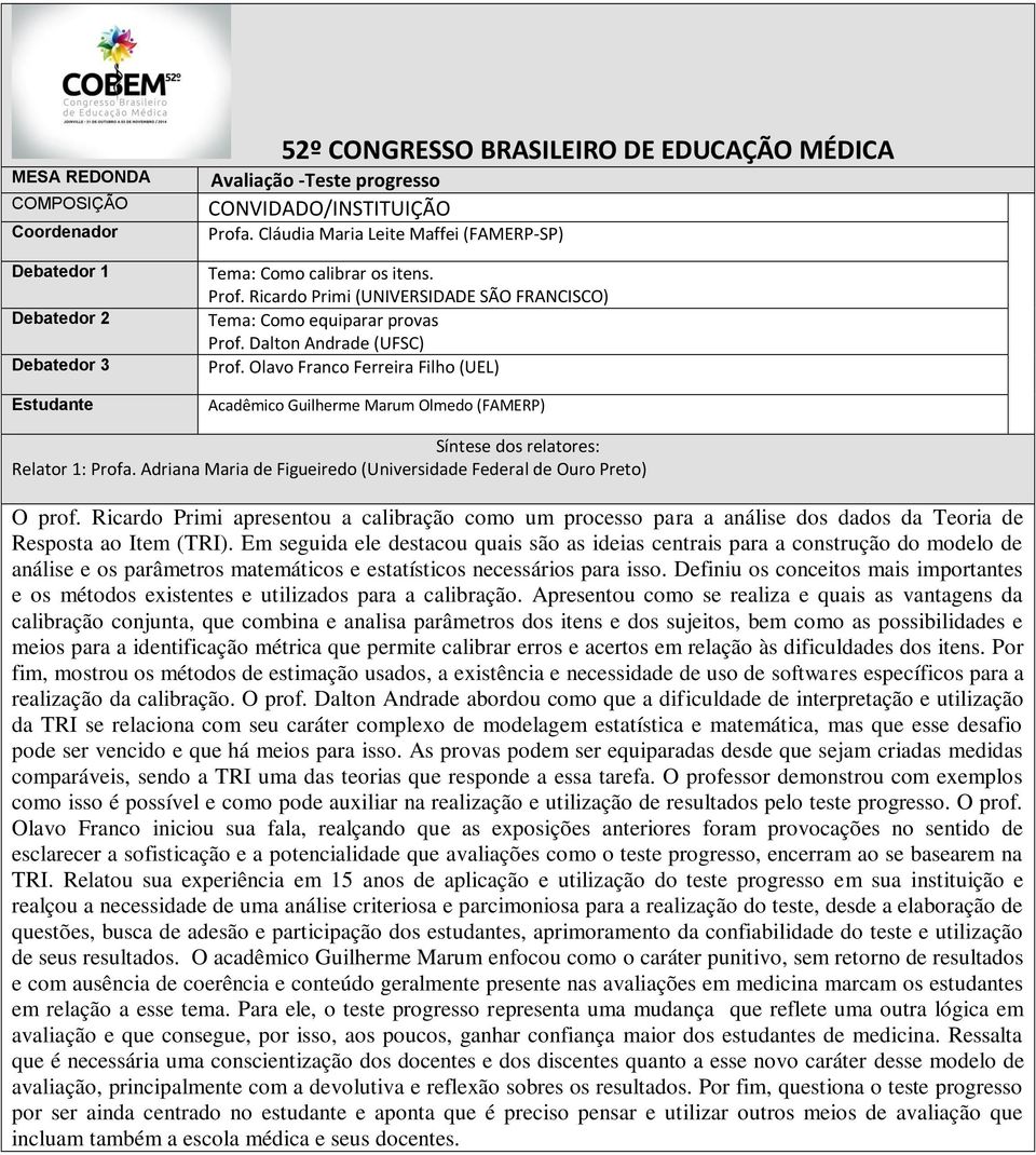 Ricardo Primi apresentou a calibração como um processo para a análise dos dados da Teoria de Resposta ao Item (TRI).