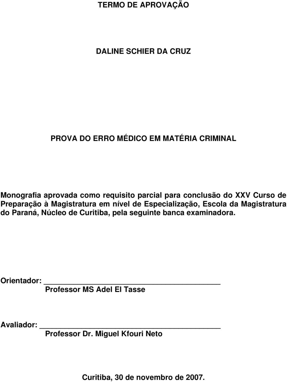 Especialização, Escola da Magistratura do Paraná, Núcleo de Curitiba, pela seguinte banca examinadora.