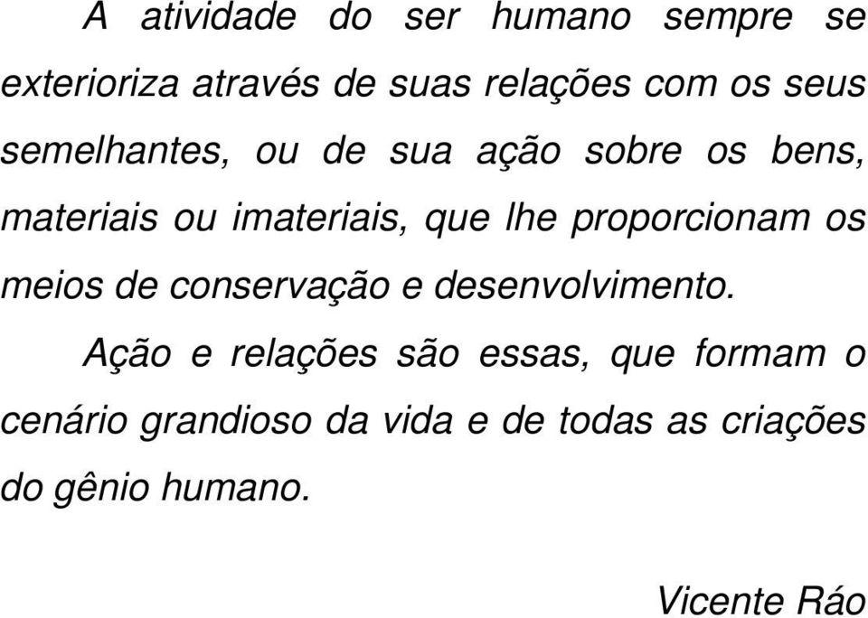 proporcionam os meios de conservação e desenvolvimento.