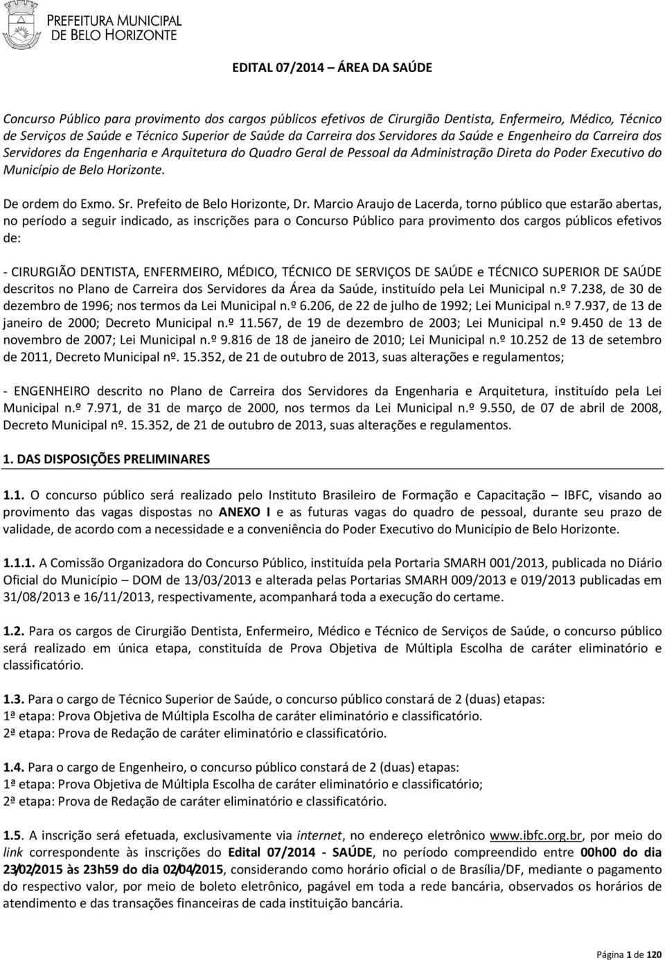 Horizonte. De ordem do Exmo. Sr. Prefeito de Belo Horizonte, Dr.