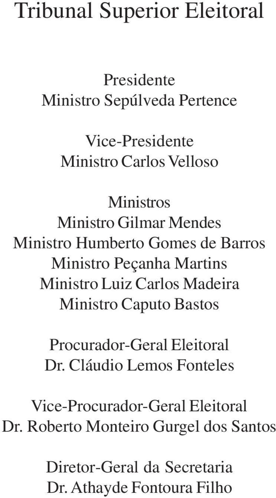 Carlos Madeira Ministro Caputo Bastos Procurador-Geral Eleitoral Dr.
