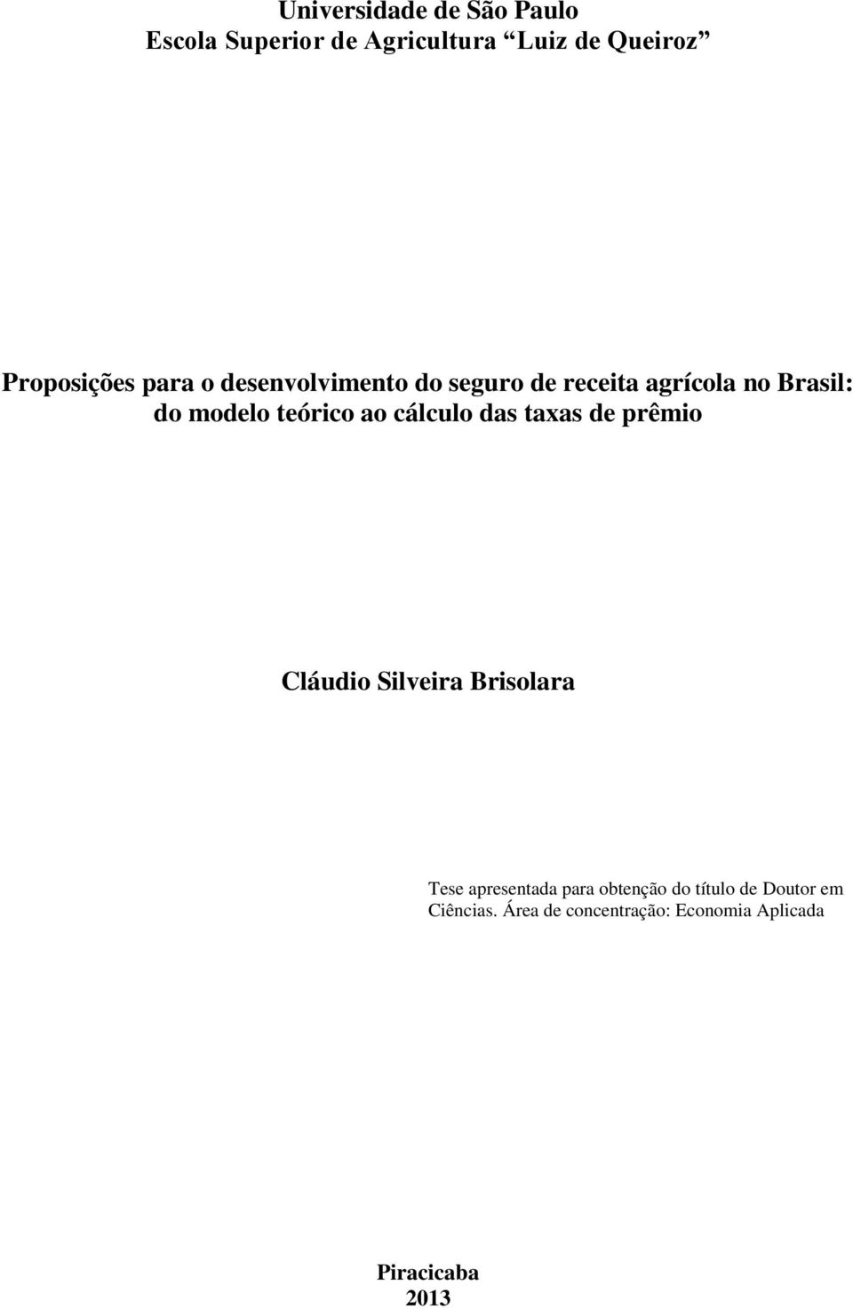 cálculo das taxas de prêmio Cláudio Silveira Brisolara Tese apresentada para obtenção