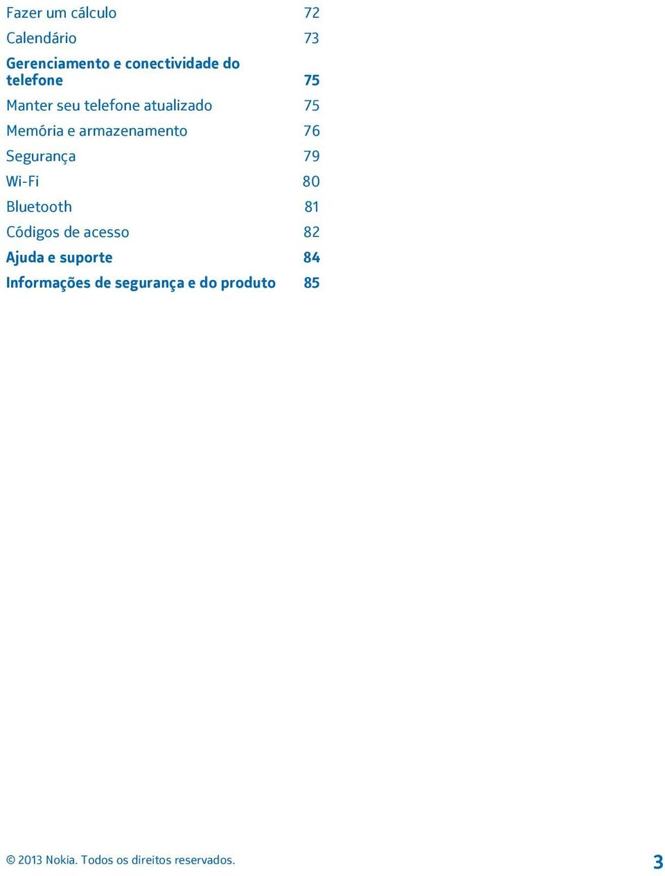 armazenamento 76 Segurança 79 Wi-Fi 80 Bluetooth 81 Códigos de