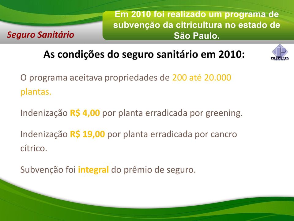 20.000 plantas. Indenização R$ 4,00 por planta erradicada por greening.