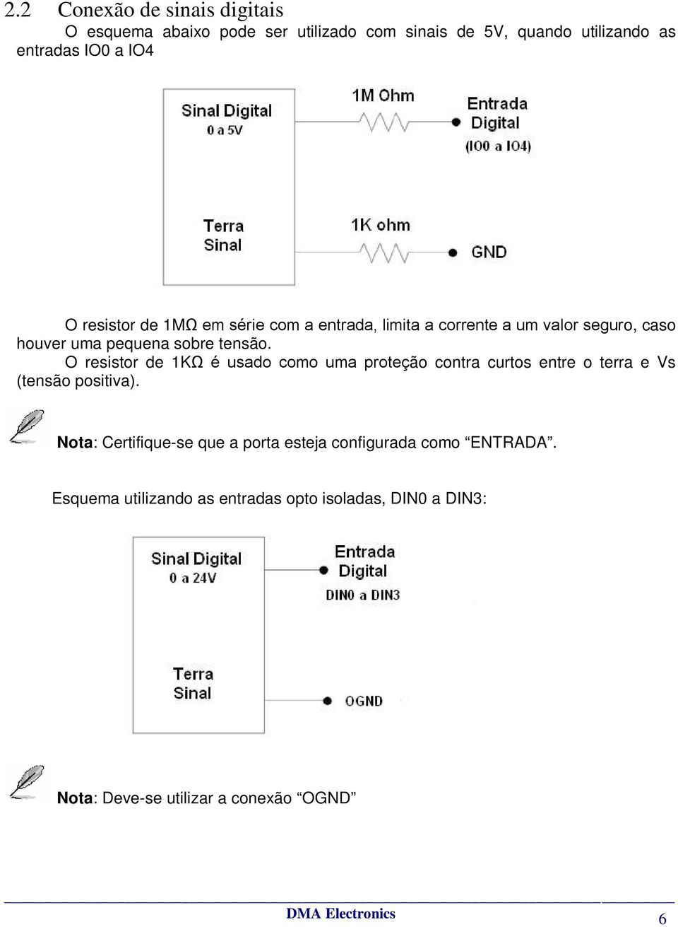 O resistor de 1KΩ é usado como uma proteção contra curtos entre o terra e Vs (tensão positiva).