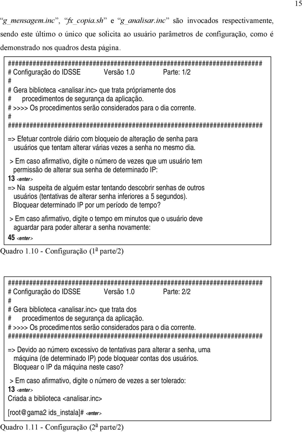 inc> que trata própriamente dos # procedimentos de segurança da aplicação. # >>>> Os procedimentos serão considerados para o dia corrente.