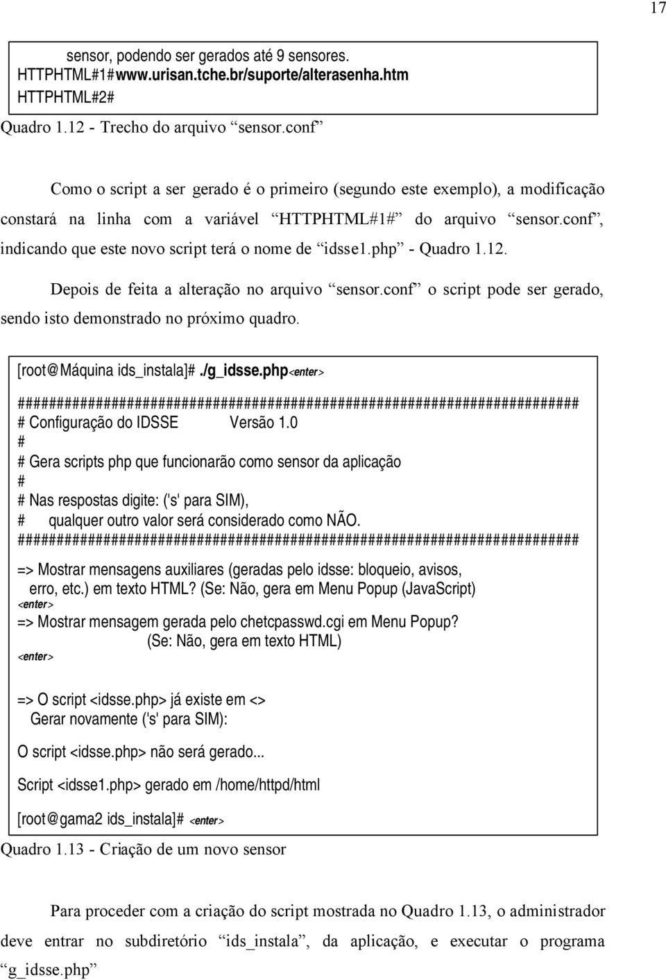 conf, indicando que este novo script terá o nome de idsse1.php - Quadro 1.12. Depois de feita a alteração no arquivo sensor.conf o script pode ser gerado, sendo isto demonstrado no próximo quadro.