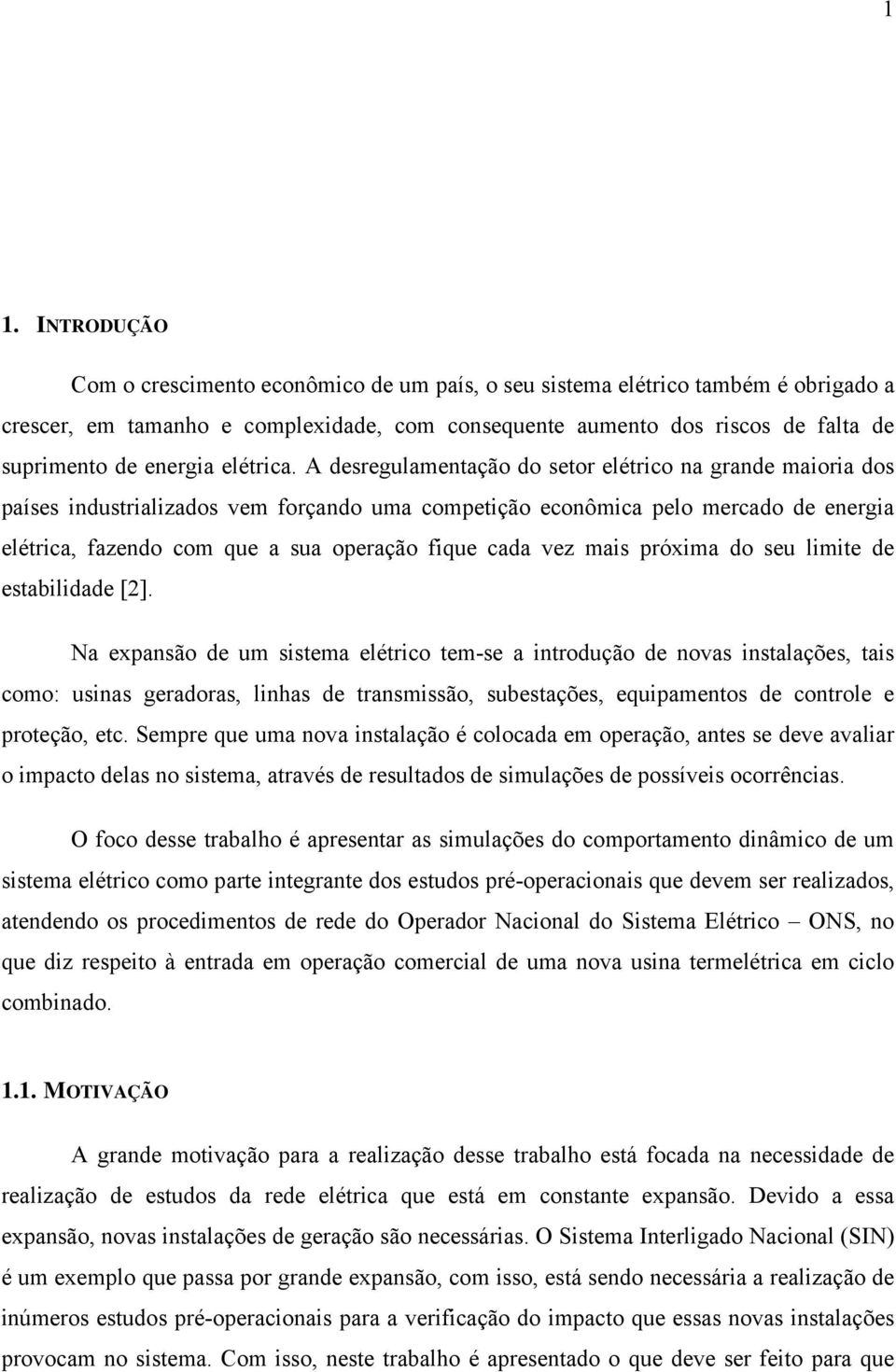 Na expanã de u iea eléri e-e a inrduçã de nva inalaçõe, ai : uina geradra, linha de raniã, ubeaçõe, equipaen de nrle e preçã, e.