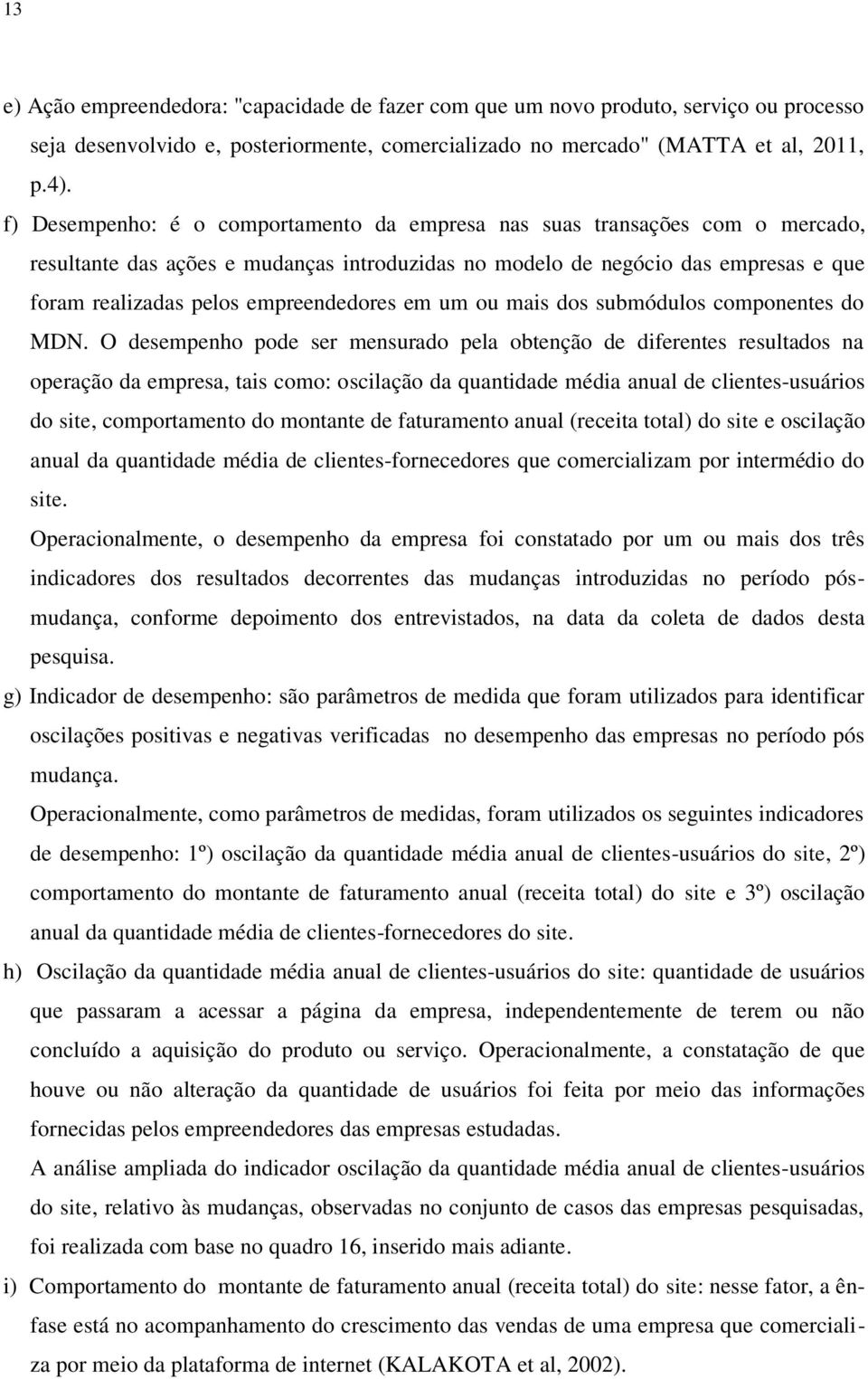 empreendedores em um ou mais dos submódulos componentes do MDN.