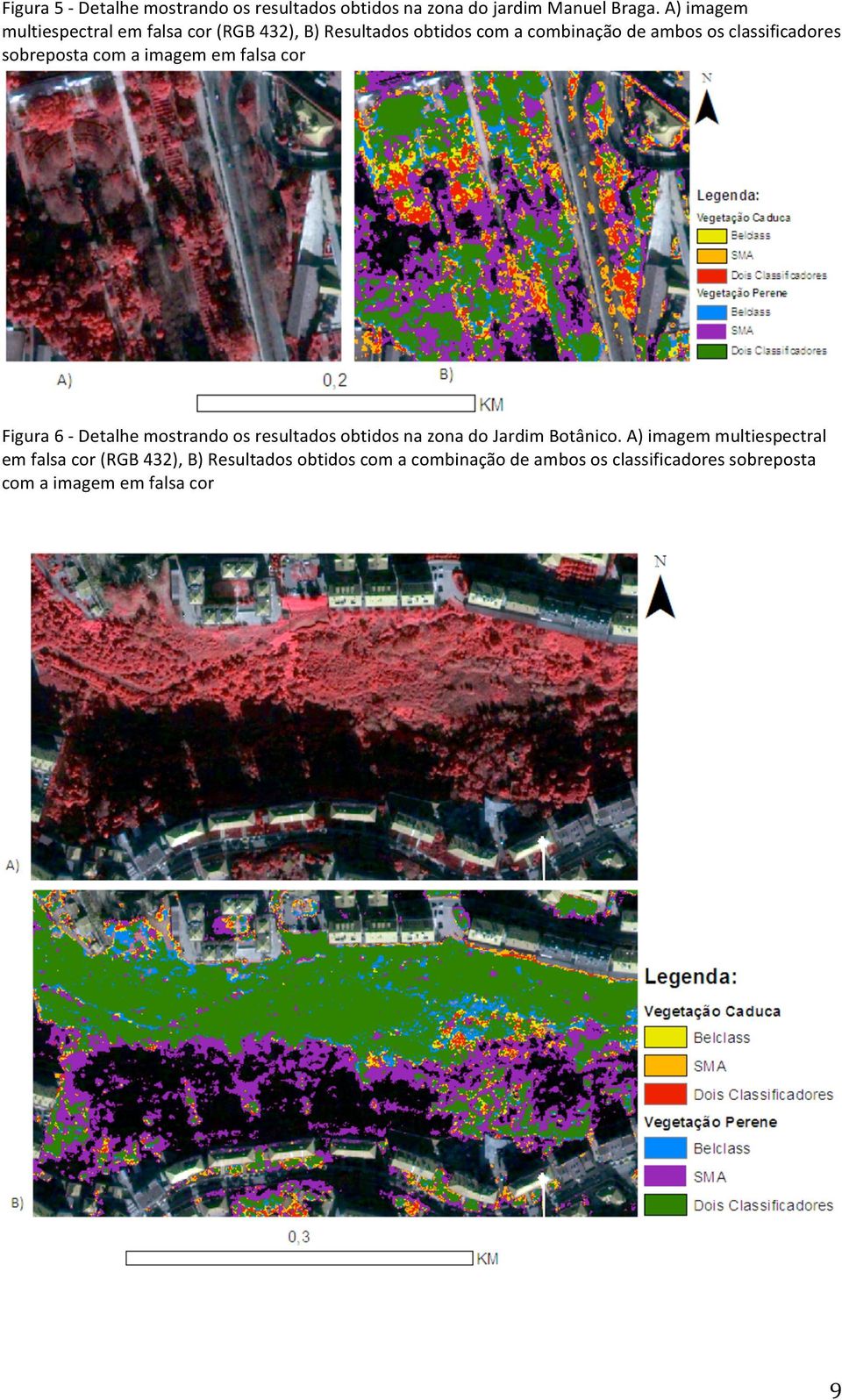 sobreposta com a imagem em falsa cor Figura 6 - Detalhe mostrando os resultados obtidos na zona do Jardim Botânico.