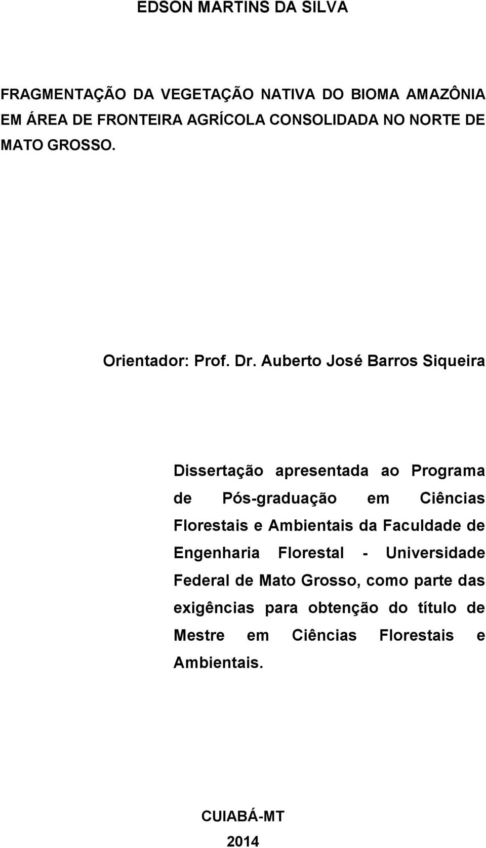 Auberto José Barros Siqueira Dissertação apresentada ao Programa de Pós-graduação em Ciências Florestais e