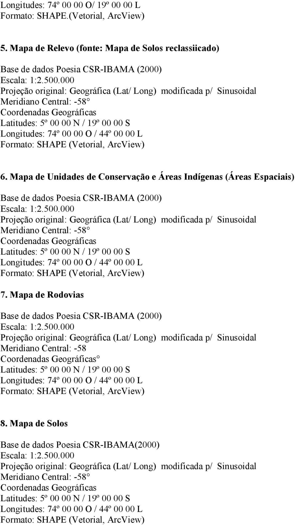 Mapa de Unidades de Conservação e Áreas Indígenas (Áreas Espaciais) 7.