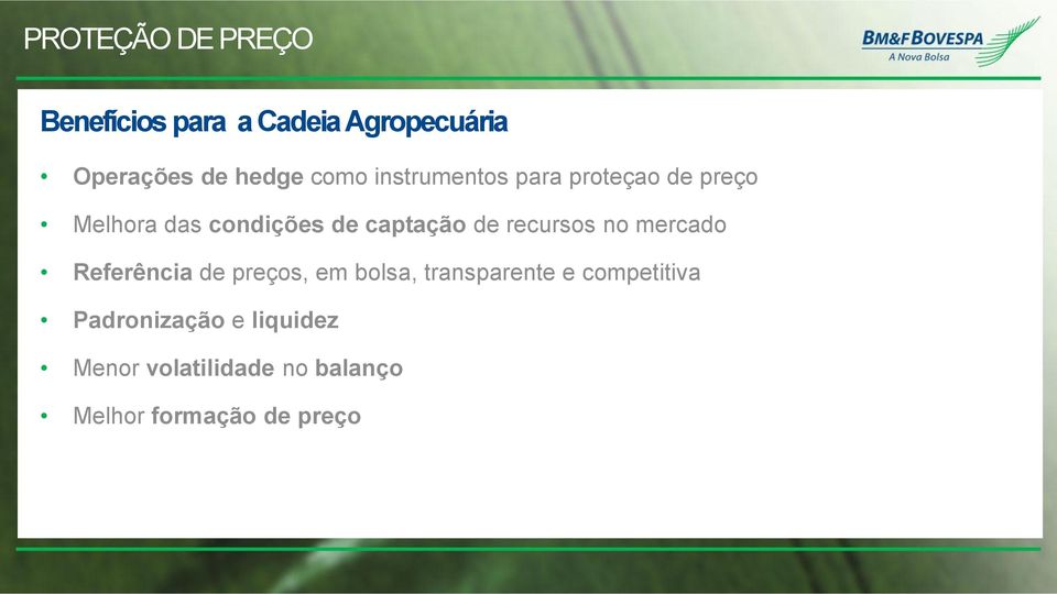 recursos no mercado Referência de preços, em bolsa, transparente e competitiva