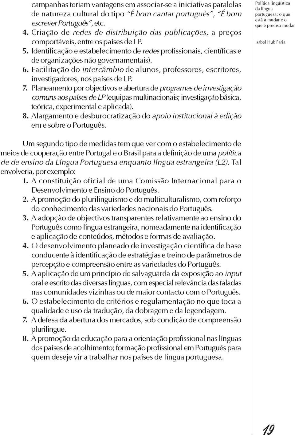 Identificação e estabelecimento de redes profissionais, científicas e de organizações não governamentais). 6.