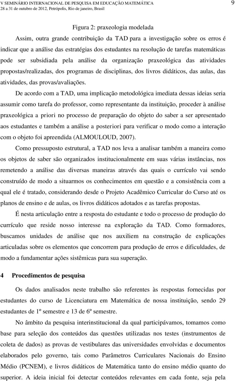 livros didáticos, das aulas, das atividades, das provas/avaliações.