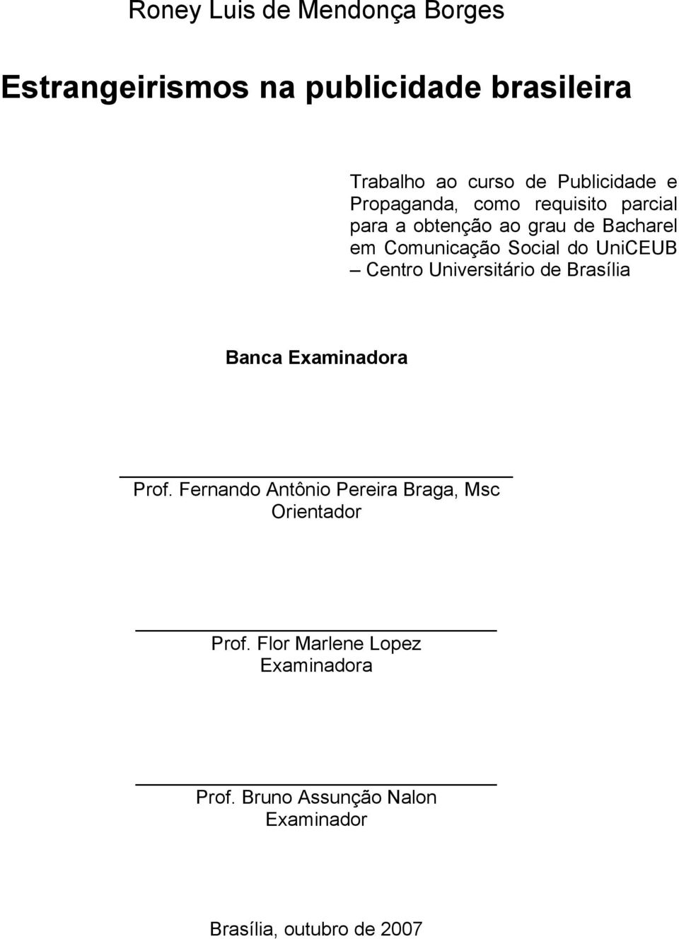 Social do UniCEUB Centro Universitário de Brasília Banca Examinadora Prof.