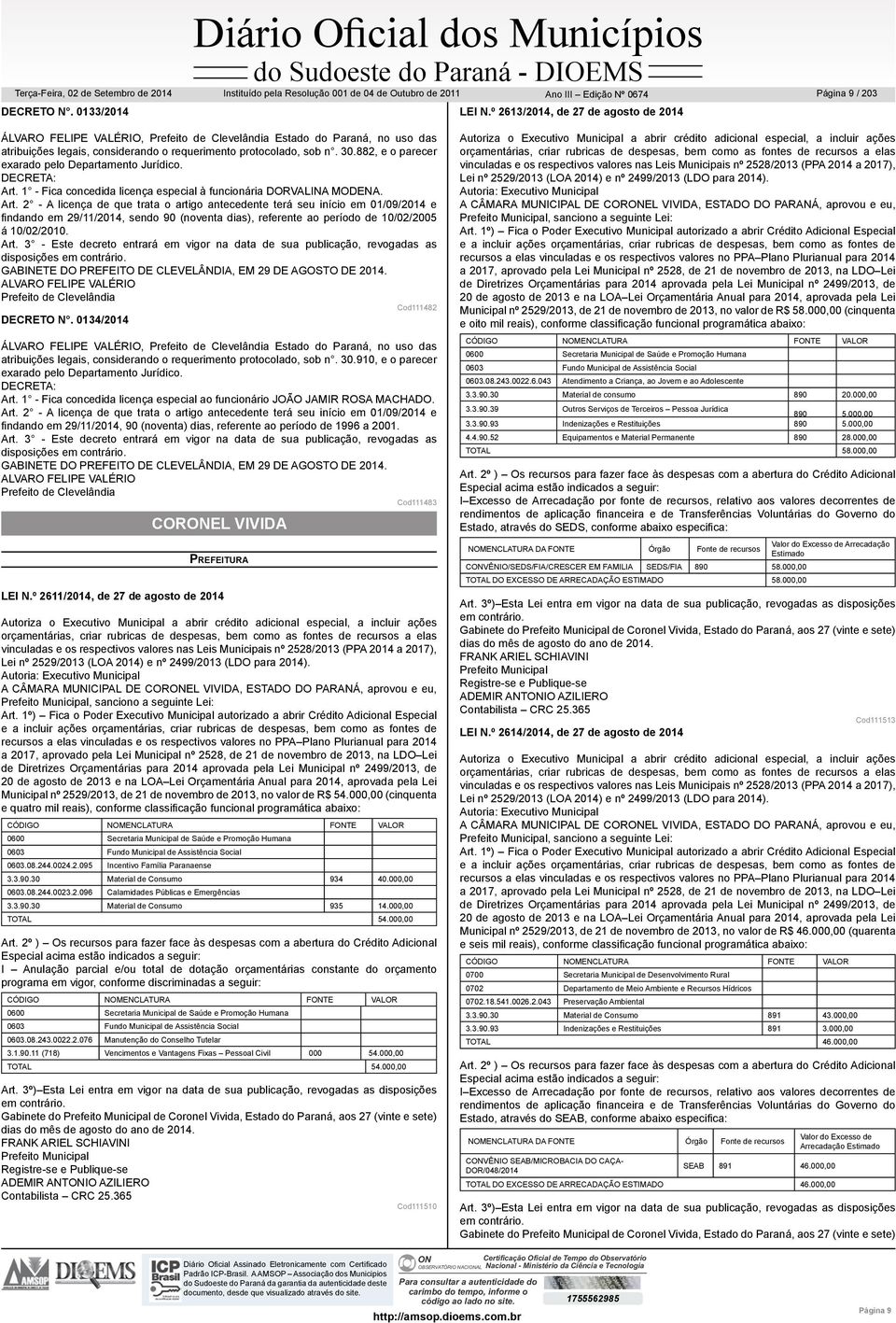 882, e o parecer exarado pelo Departamento Jurídico. DECRETA: Art.