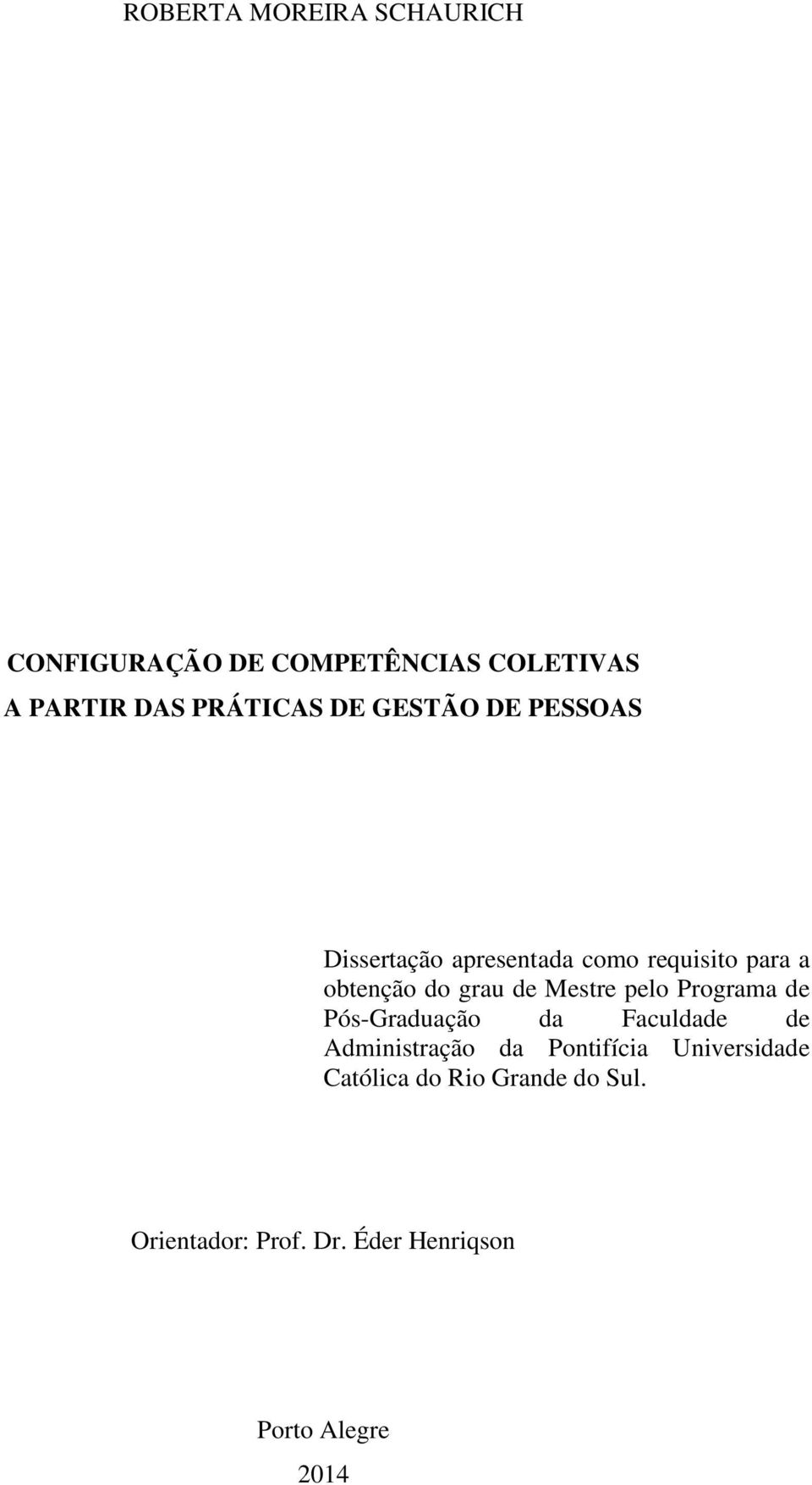 Mestre pelo Programa de Pós-Graduação da Faculdade de Administração da Pontifícia