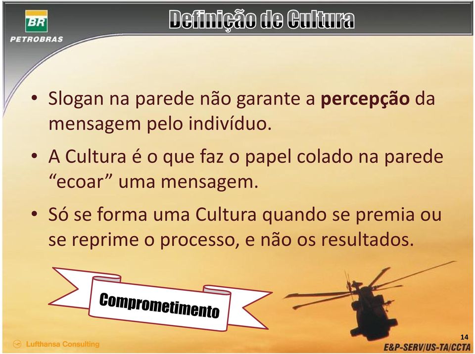 A Cultura é o que faz o papel colado na parede ecoar uma