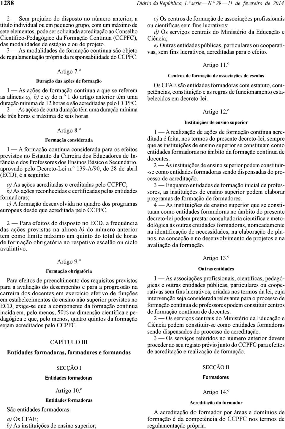 Científico -Pedagógico da Formação Contínua (CCPFC), das modalidades de estágio e ou de projeto.