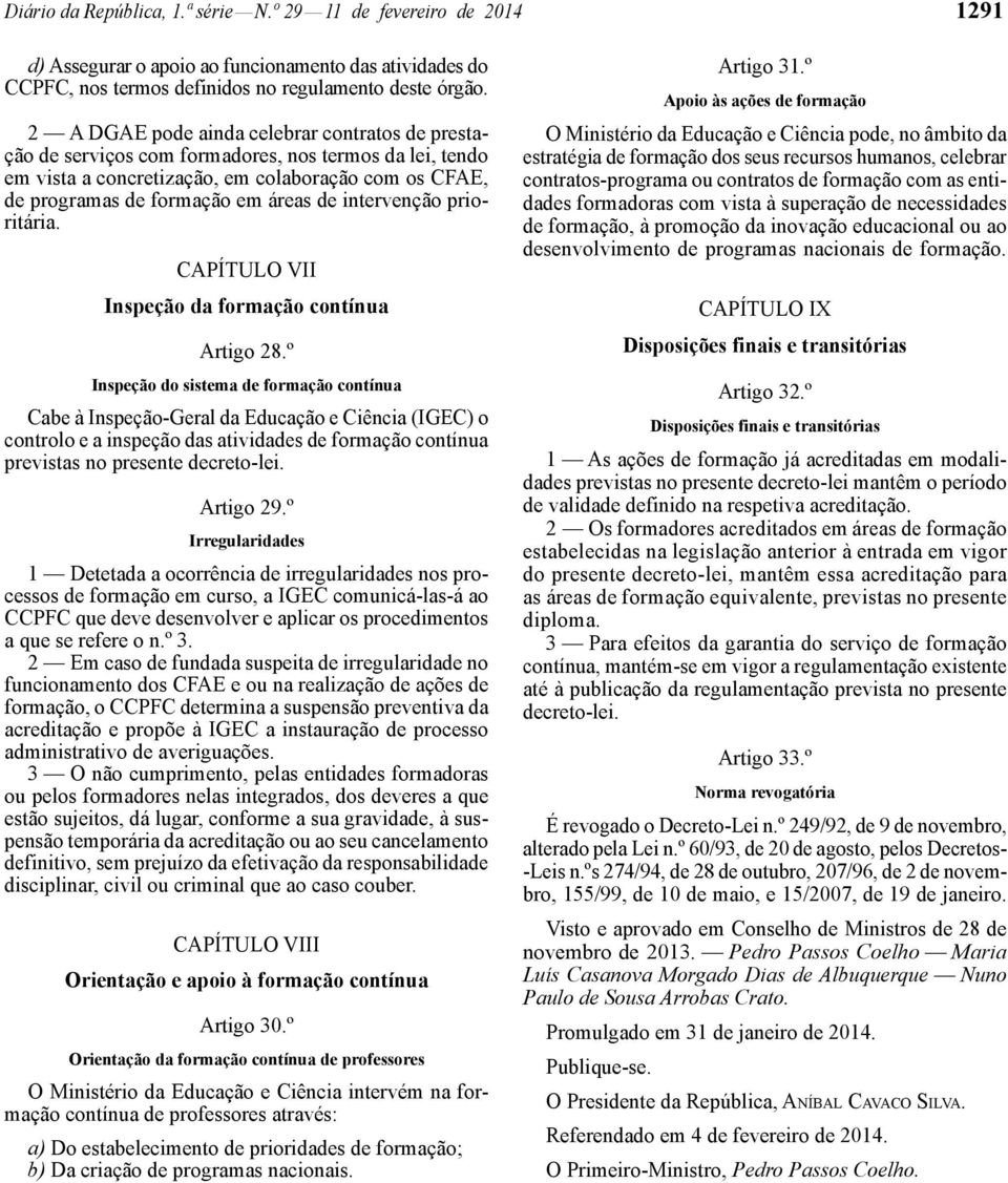 intervenção prioritária. CAPÍTULO VII Inspeção da formação contínua Artigo 28.