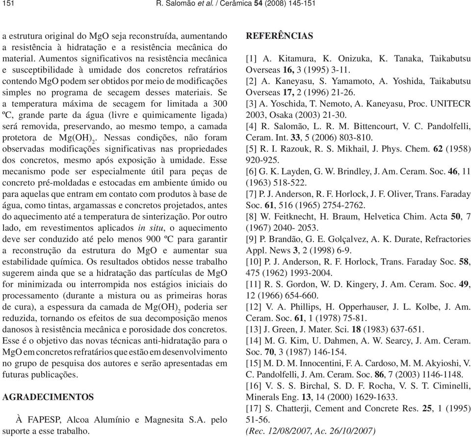 materiais. Se a temperatura máxima de secagem for limitada a 300 ºC, grande parte da água (livre e quimicamente ligada) será removida, preservando, ao mesmo tempo, a camada protetora de.