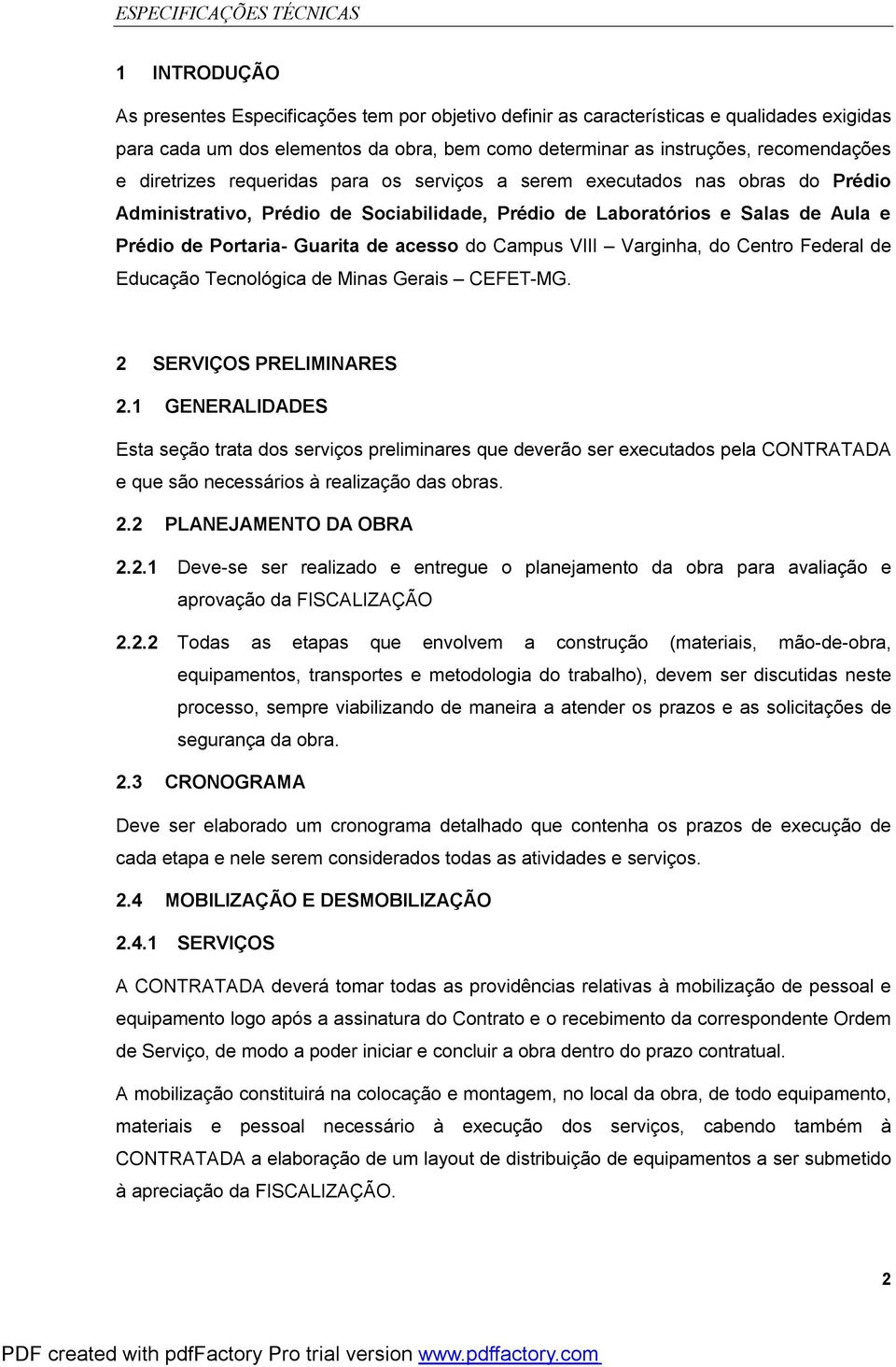 do Campus VIII Varginha, do Centro Federal de Educação Tecnológica de Minas Gerais CEFET-MG. 2 SERVIÇOS PRELIMINARES 2.