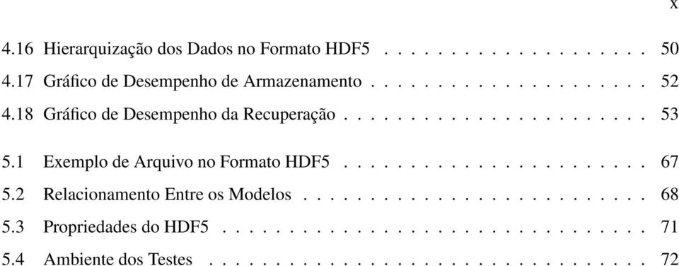 1 Exemplo de Arquivo no Formato HDF5....................... 67 5.2 Relacionamento Entre os Modelos.......................... 68 5.