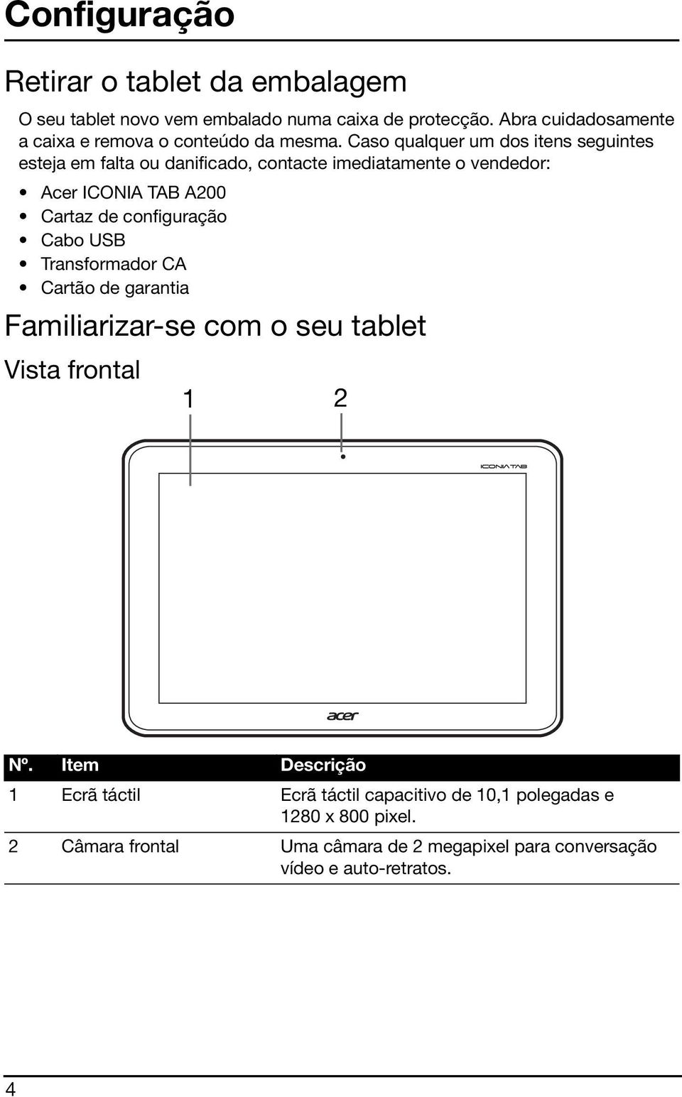 Caso qualquer um dos itens seguintes esteja em falta ou danificado, contacte imediatamente o vendedor: Acer ICONIA TAB A200 Cartaz de