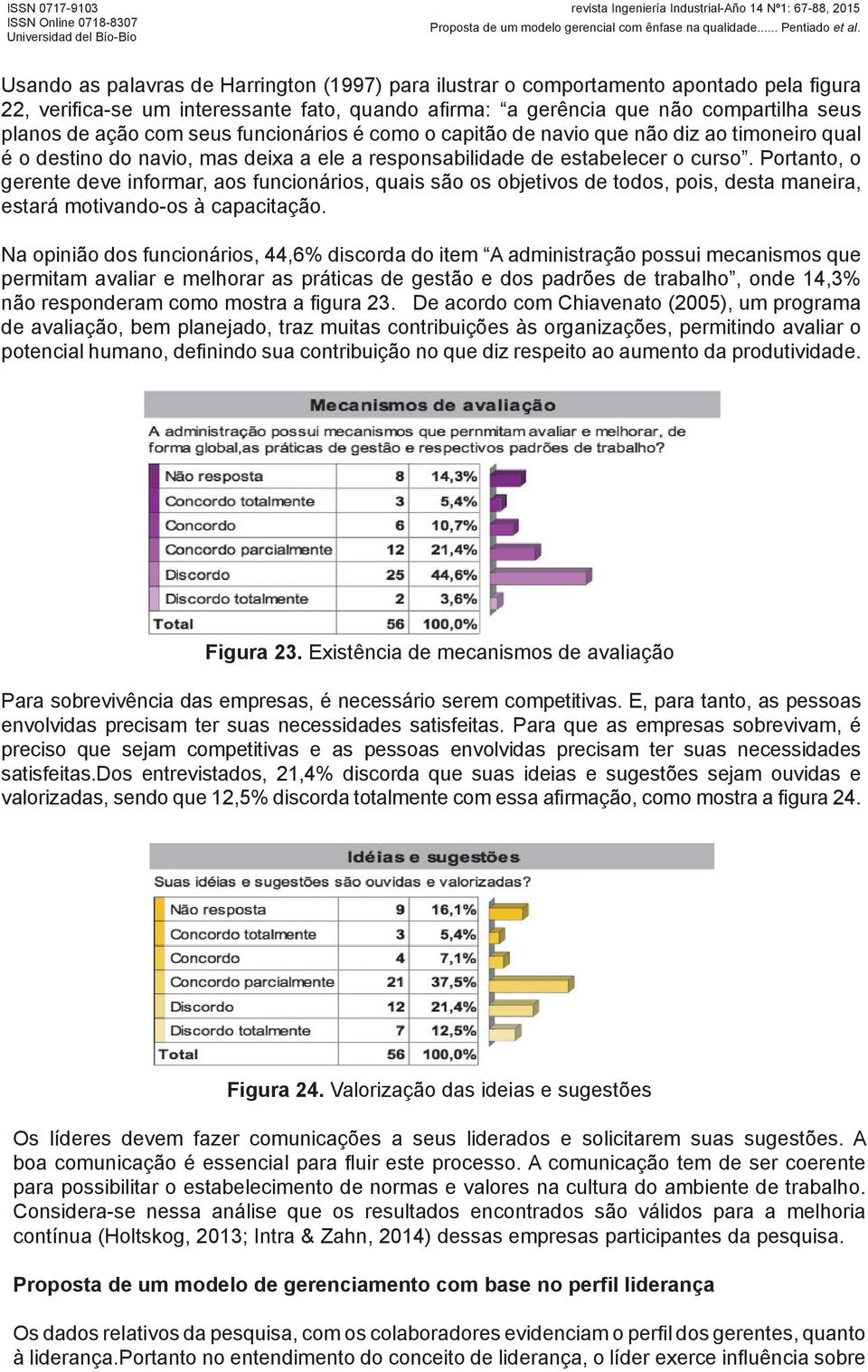 Portanto, o gerente deve informar, aos funcionários, quais são os objetivos de todos, pois, desta maneira, estará motivando-os à capacitação.