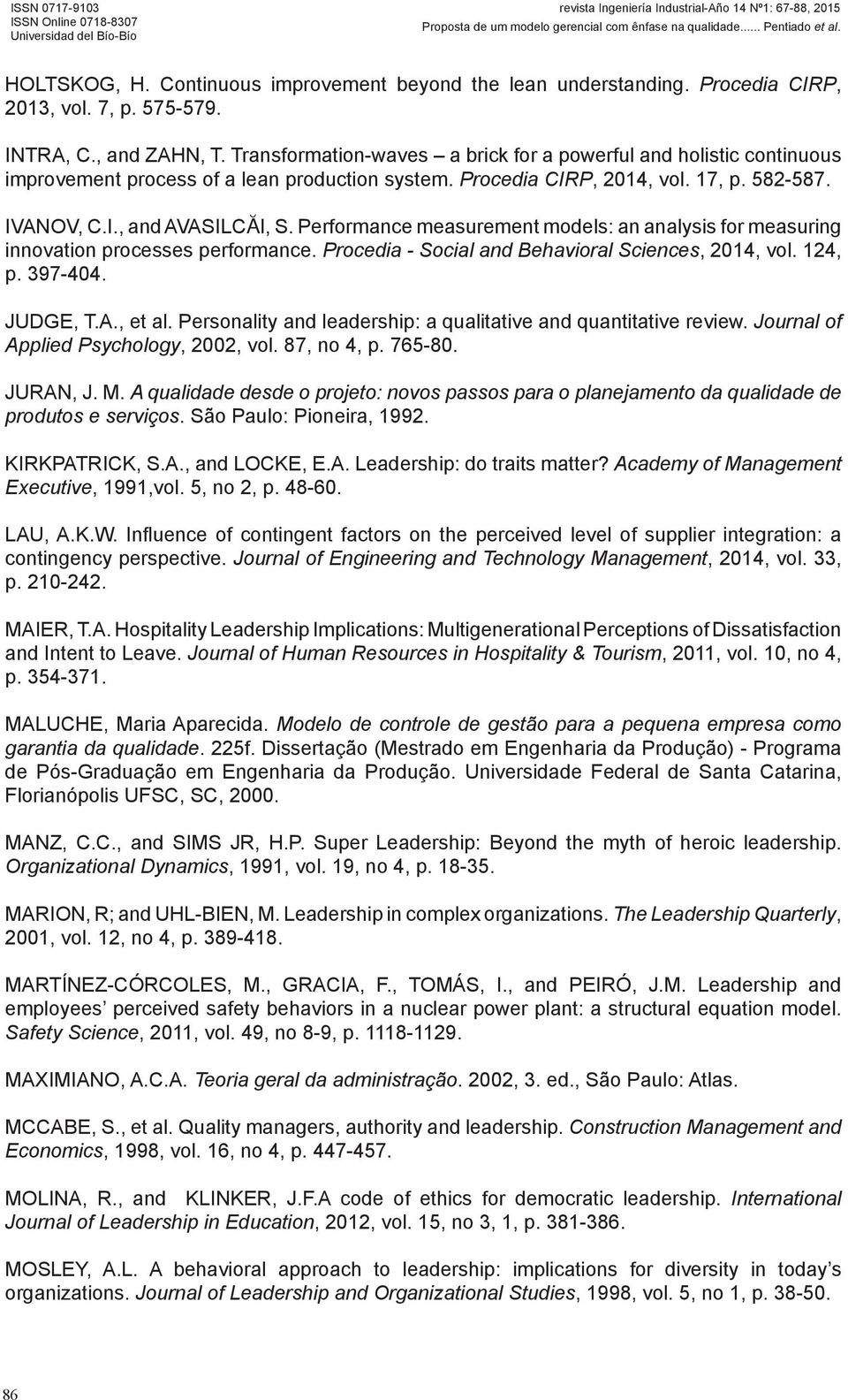 Performance measurement models: an analysis for measuring innovation processes performance. Procedia - Social and Behavioral Sciences, 2014, vol. 124, p. 397-404. JUDGE, T.A., et al.