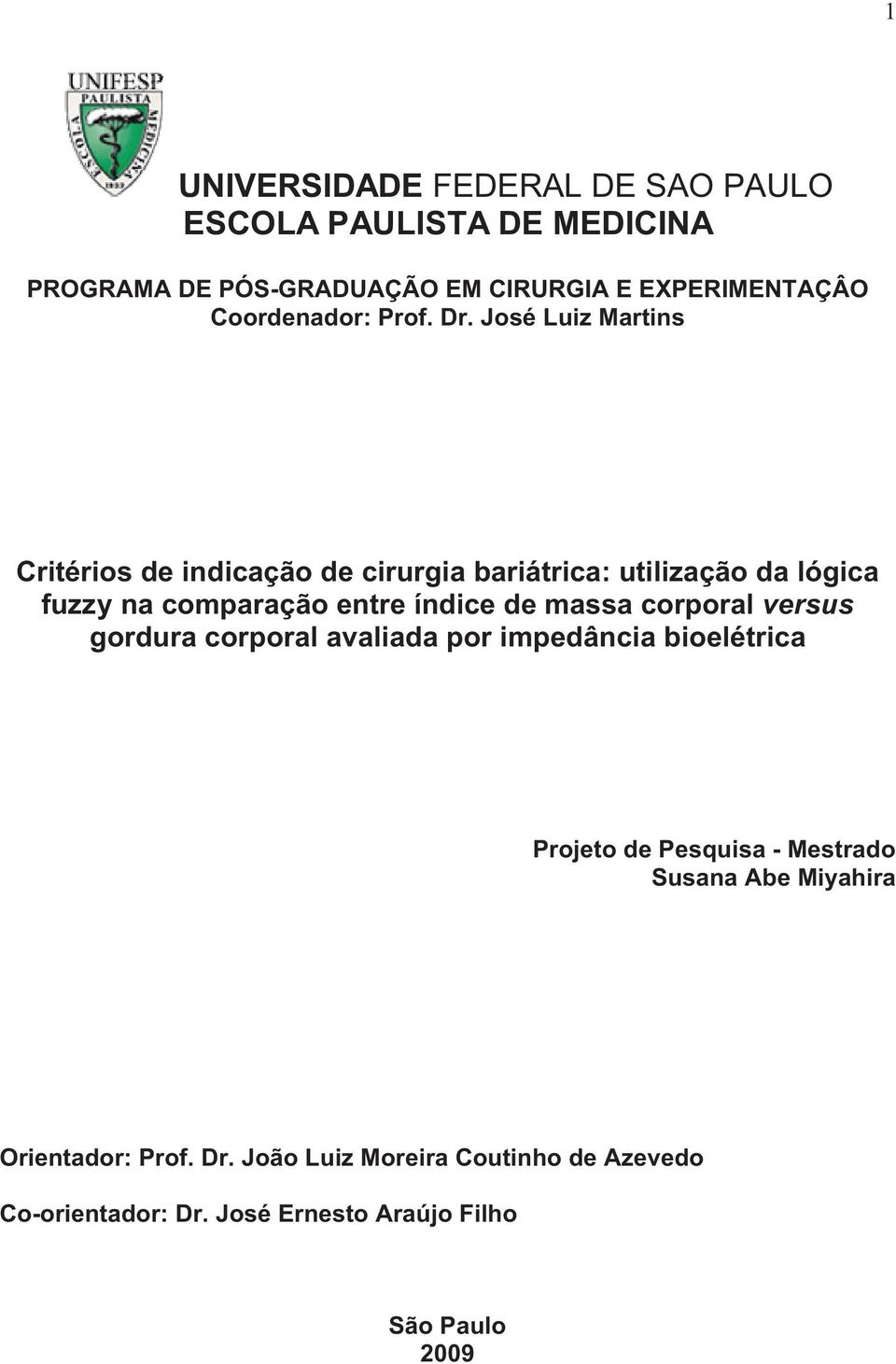 José Luiz Martins Critérios de indicação de cirurgia bariátrica: utilização da lógica fuzzy na comparação entre índice de massa