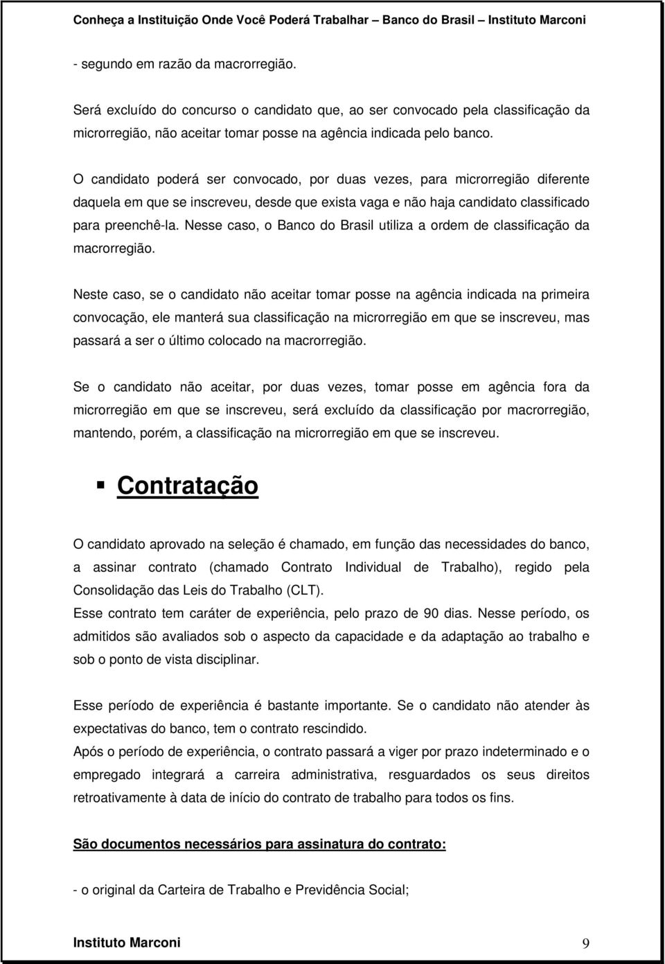 Nesse caso, o Banco do Brasil utiliza a ordem de classificação da macrorregião.