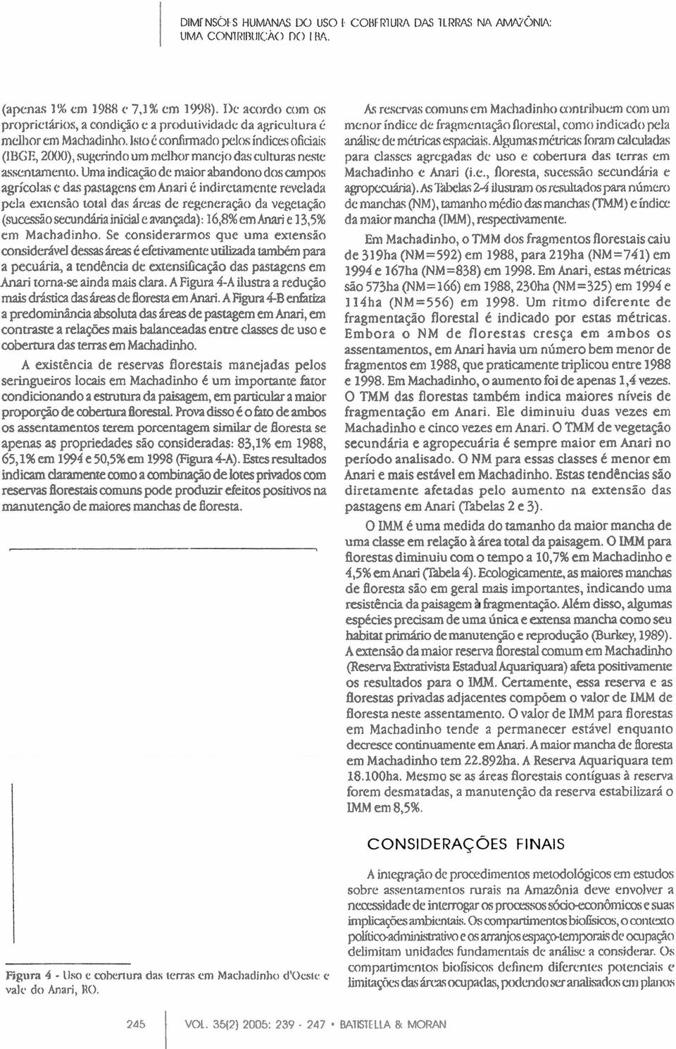 Isw i:confinnado Nos indim ofidais (IBGE, 2000), sugcrindo um melhor mancjo das culturns nesw awnmenu). Uma indim@ dc nlaior abandono dos camps agricolas e da.