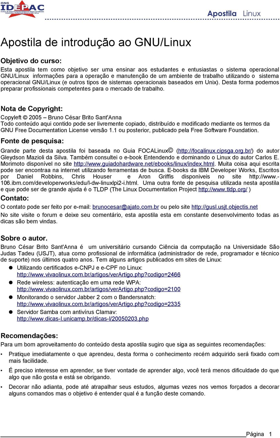 Desta forma podemos preparar profissionais competentes para o mercado de trabalho.