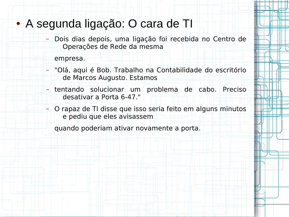 Estamos tentando solucionar um problema de cabo. Preciso desativar a Porta 6-47.