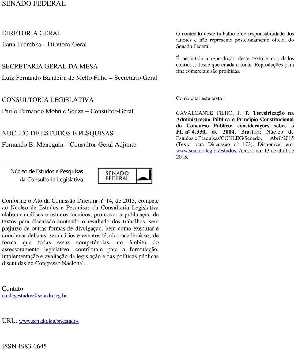 CONSULTORIA LEGISLATIVA Paulo Fernando Mohn e Souza Consultor-Geral NÚCLEO DE ESTUDOS E PESQUISAS Fernando B. Meneguin Consultor-Geral Adjunto Como citar este texto: CAVALCANTE FILHO, J. T.