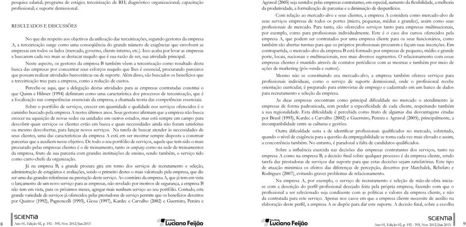 que envolvem as empresas em todos os lados (mercado, governo, cliente interno, etc.).