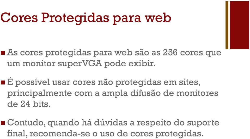 É possível usar cores não protegidas em sites, principalmente com a ampla