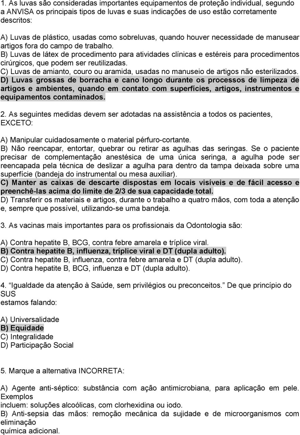 B) Luvas de látex de procedimento para atividades clínicas e estéreis para procedimentos cirúrgicos, que podem ser reutilizadas.