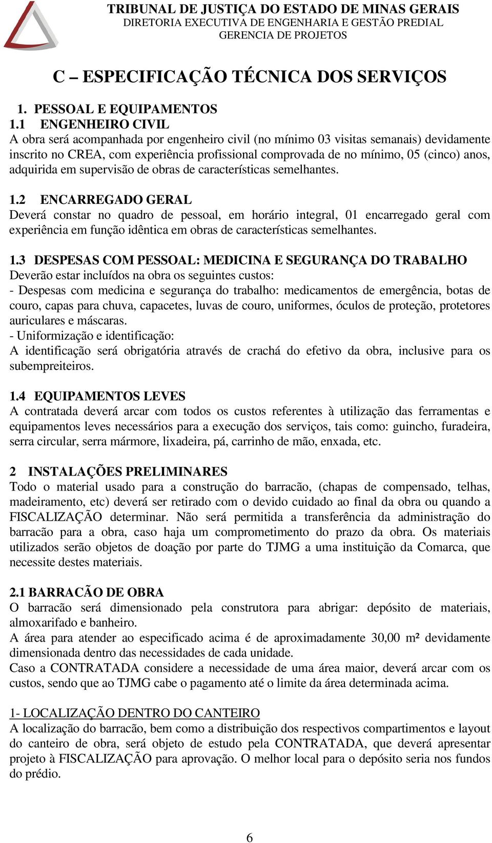 adquirida em supervisão de obras de características semelhantes. 1.