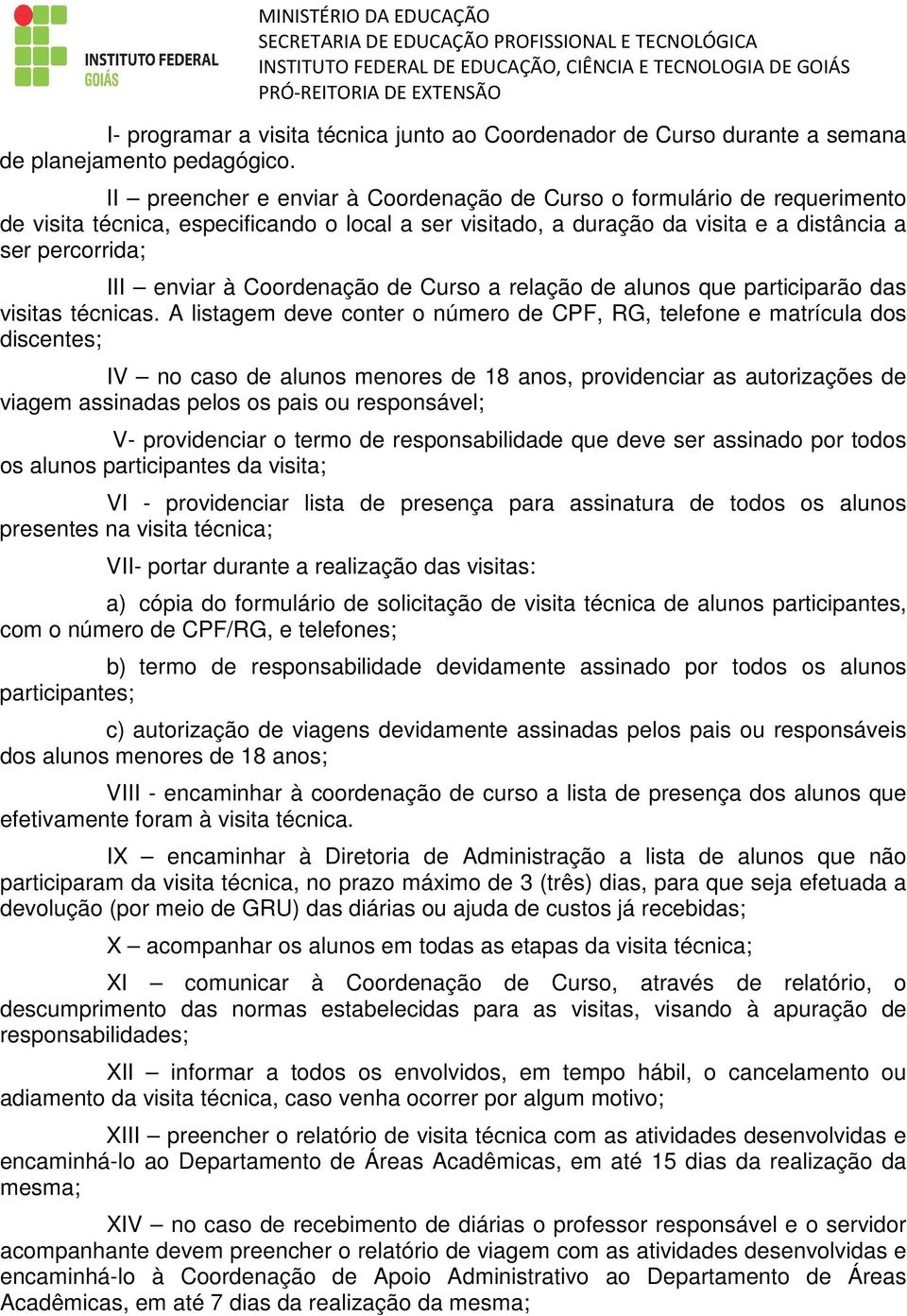 Coordenação de Curso a relação de alunos que participarão das visitas técnicas.