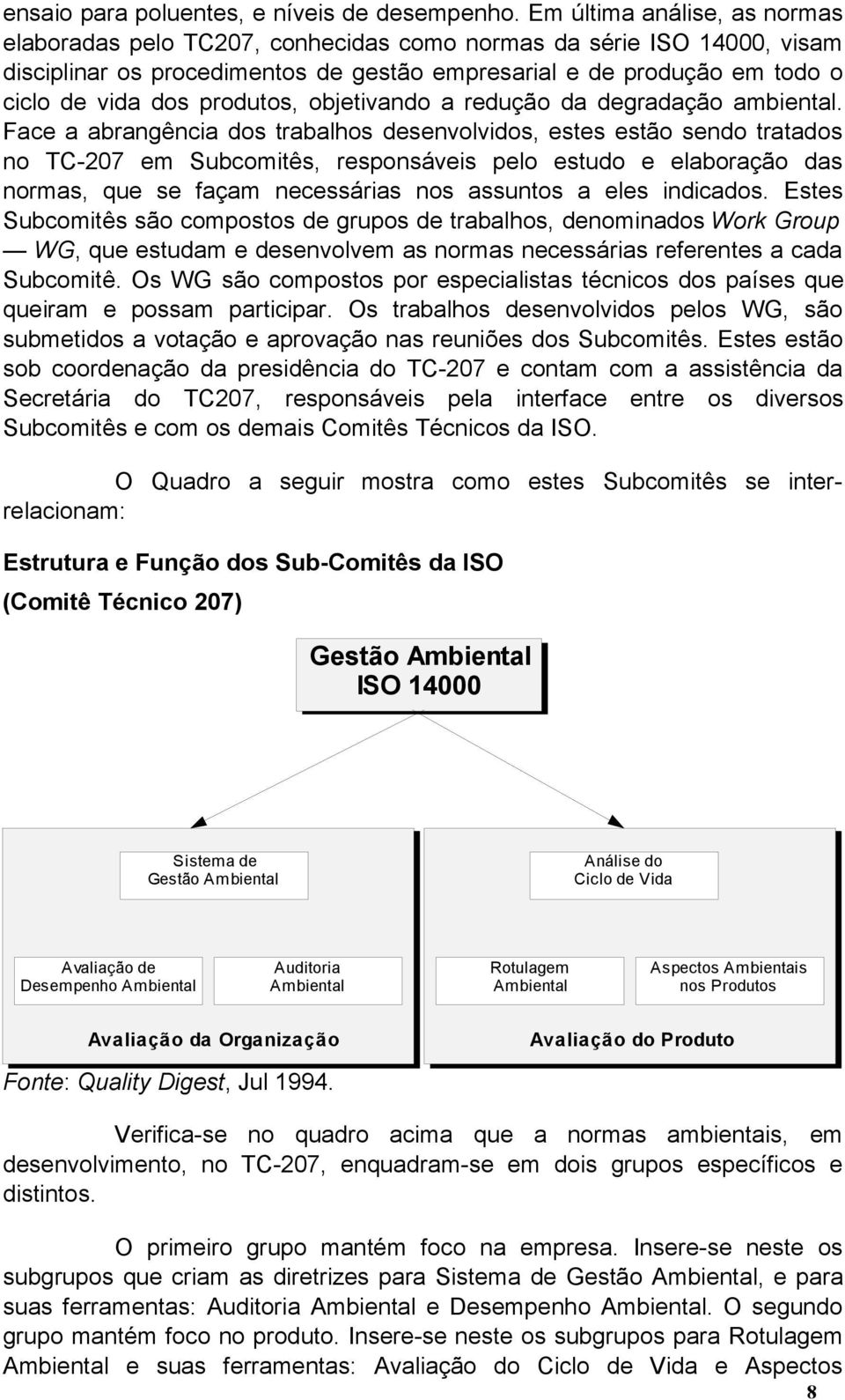 produtos, objetivando a redução da degradação ambiental.