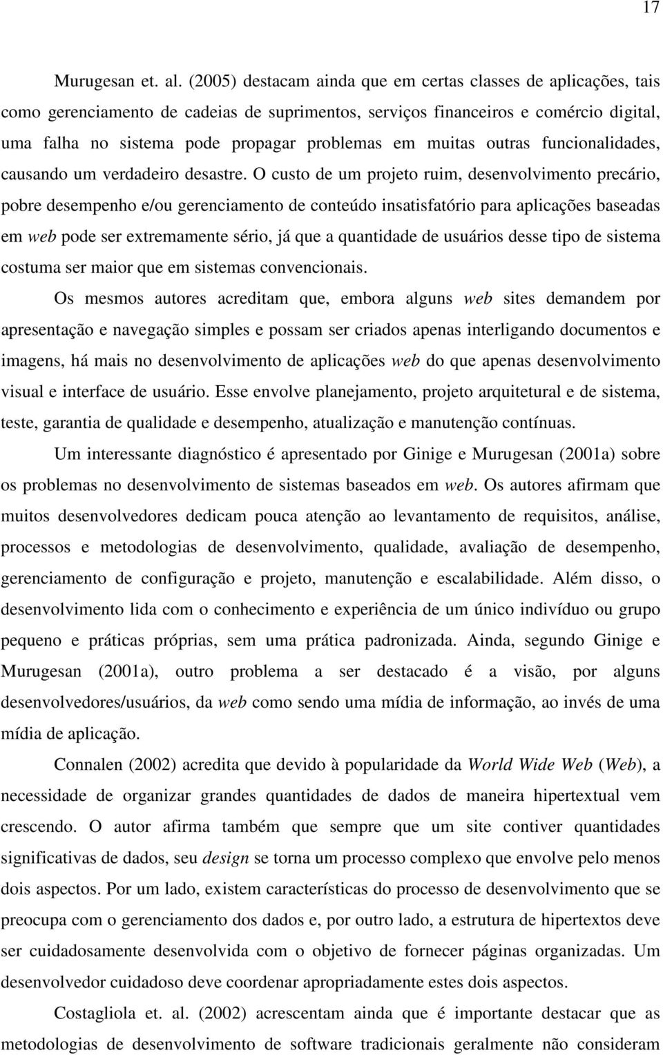 muitas outras funcionalidades, causando um verdadeiro desastre.